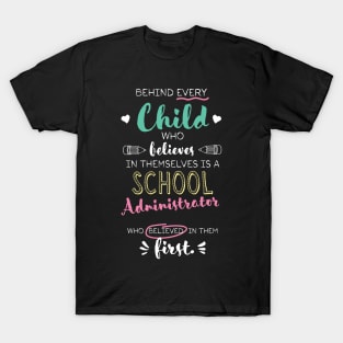 Great School Administrator who believed - Appreciation Quote T-Shirt